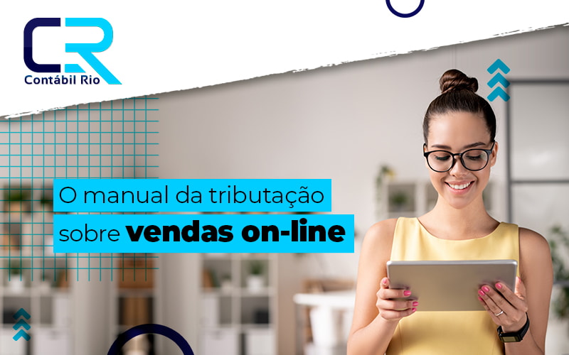 O Manual Da Tributacao Sobre Vendas Online Blog - Contabilidade no Méier Rio de Janeiro - RJ | Contábil Rio