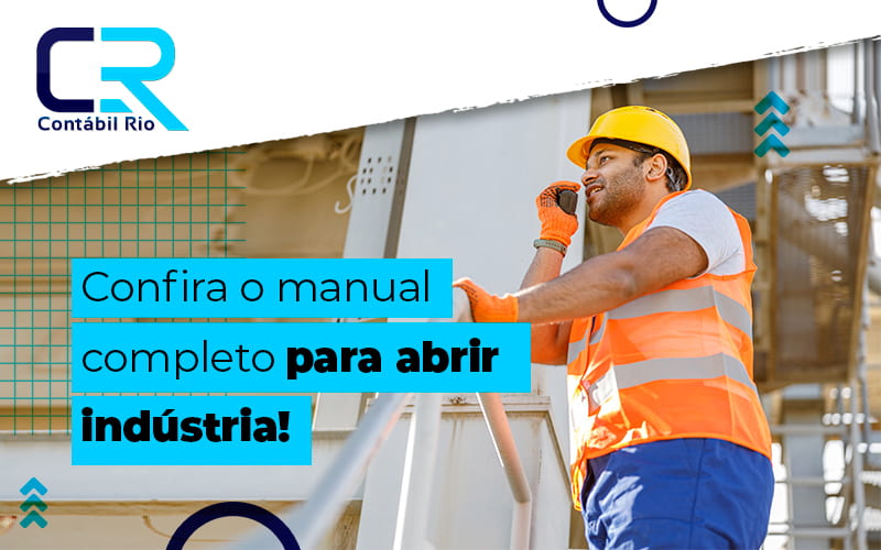 Confira O Manual Completo Para Abrir Industria Blog - Contabilidade no Méier Rio de Janeiro - RJ | Contábil Rio