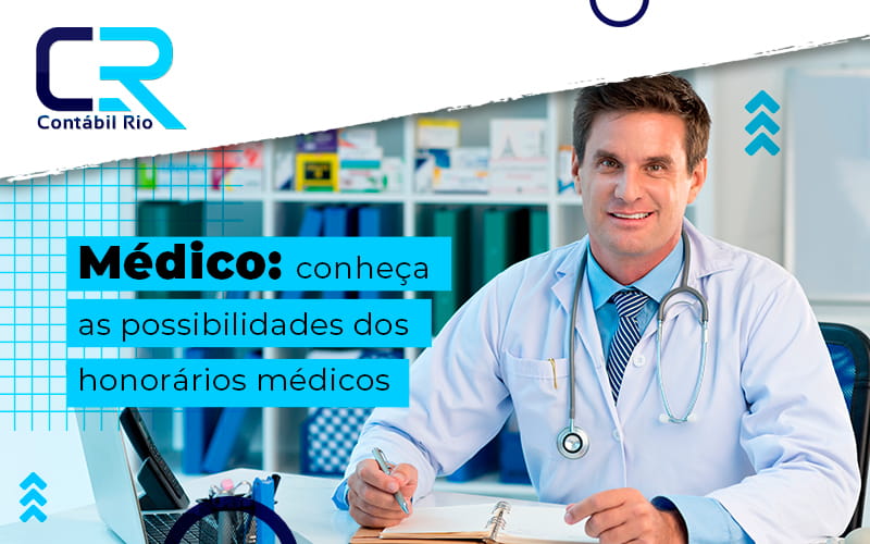Medico Conheca As Possibilidade Dos Honorarios Medicos Blog - Contabilidade no Méier Rio de Janeiro - RJ | Contábil Rio
