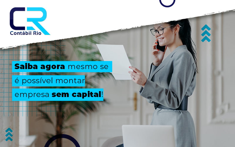 Saiba Agora Mesmo Se é Possível Montar Empresa Sem Capital Blog (1) - Contabilidade no Méier Rio de Janeiro - RJ | Contábil Rio